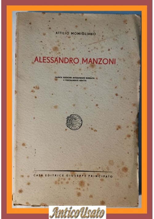 ALESSANDRO MANZONI di Attilio Momigliano -Casa Editrice Giuseppe Principato 1952